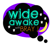 Wide Awake with Bray J